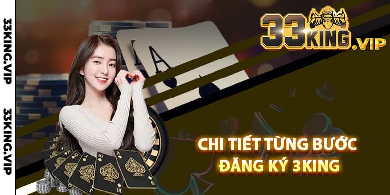 Chi tiết từng bước đăng ký 3King