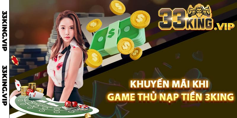 Khuyến mãi khi game thủ nạp tiền 3King